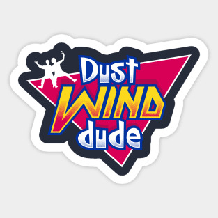 Dust Wind Dude - 90s Kids - Most Excellent Sticker